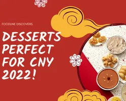 Desserts Perfect For CNY 2022!